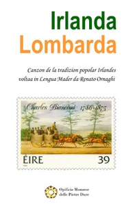 Irlanda lombarda. Canti irlandesi tradotti in lombardo. Testo italiano a fronte - Librerie.coop