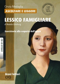 Ascoltare e leggere «Lessico famigliare» di Natalia Ginzburg. Livello B1-B2 - Librerie.coop