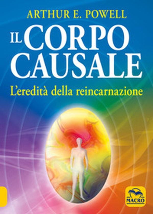 Il corpo causale. L'eredità della reincarnazione - Librerie.coop Il corpo causale. L'eredità della reincarnazione - Librerie.coop