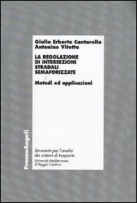 La regolazione di intersezioni stradali semaforizzate. Metodi e applicazioni - Librerie.coop