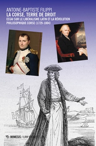 La Corse, terre de droit. Essai sur le libéralisme latin et la révolution philosophique corse (1729-1804) - Librerie.coop La Corse, terre de droit. Essai sur le libéralisme latin et la révolution philosophique corse (1729-1804) - Librerie.coop