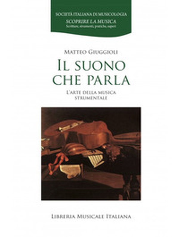 Il suono che parla. L'arte della musica strumentale - Librerie.coop Il suono che parla. L'arte della musica strumentale - Librerie.coop