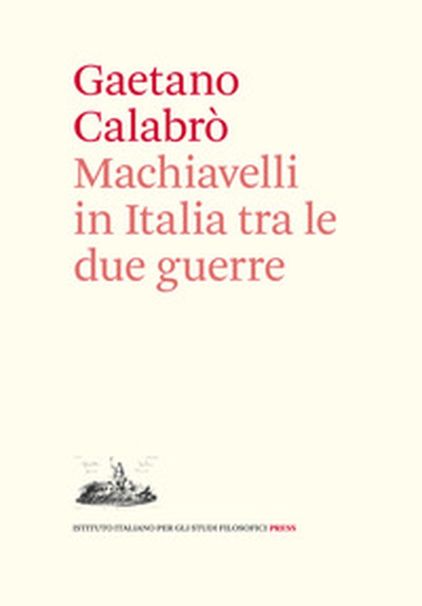 Machiavelli in Italia tra le due guerre - Librerie.coop Machiavelli in Italia tra le due guerre - Librerie.coop