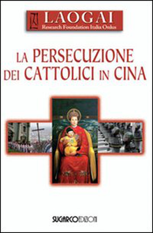 La persecuzione dei cattolici in Cina - Librerie.coop La persecuzione dei cattolici in Cina - Librerie.coop