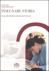 Insegnare storia. Guida alla didattica del laboratorio storico - Librerie.coop