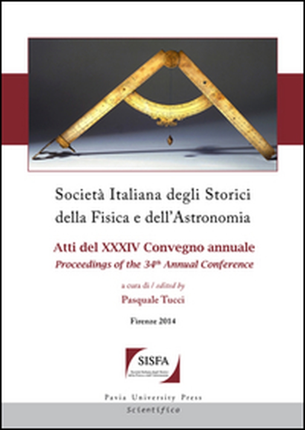 Società italiana degli storici della fisica e dell'astronomia. Atti del 34° Convegno annuale-Proceedings of the 34th annual Conference (Firenze 2014) - Librerie.coop Società italiana degli storici della fisica e dell'astronomia. Atti del 34° Convegno annuale-Proceedings of the 34th annual Conference (Firenze 2014) - Librerie.coop