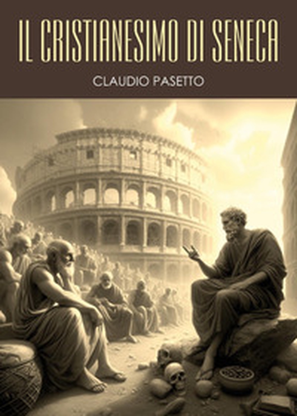 Il cristianesimo di Seneca - Librerie.coop Il cristianesimo di Seneca - Librerie.coop