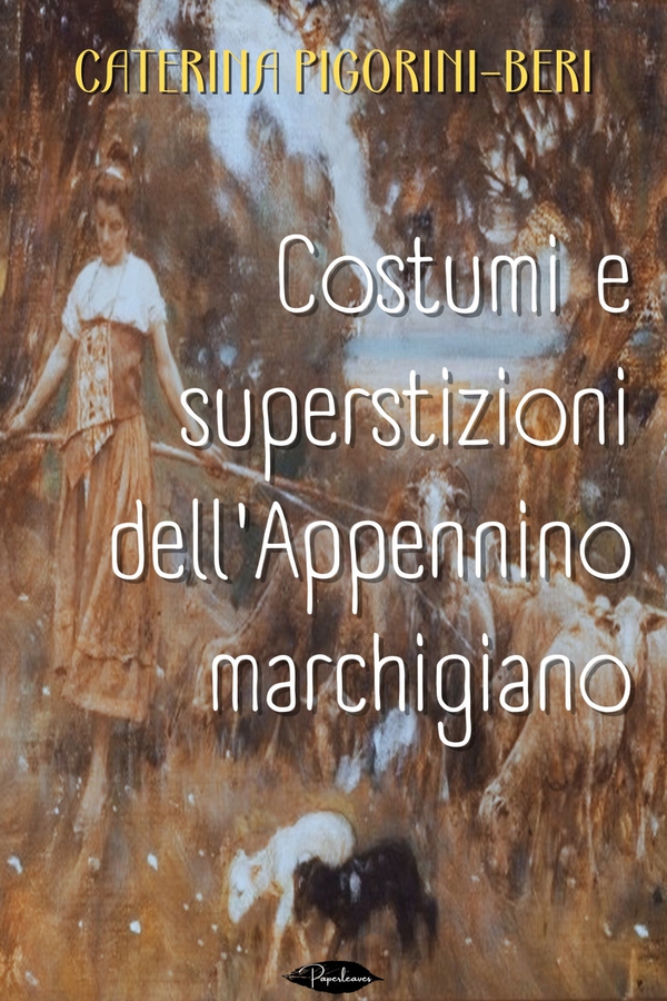 Costumi e superstizioni dell'Appennino marchigiano - Librerie.coop Costumi e superstizioni dell'Appennino marchigiano - Librerie.coop