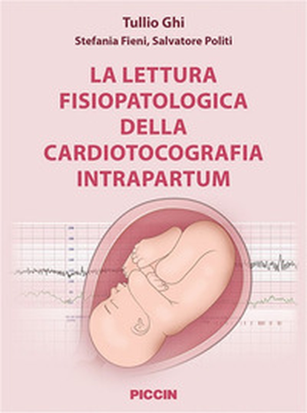 La lettura fisiopatologica della cardiotocografia intrapartum - Librerie.coop La lettura fisiopatologica della cardiotocografia intrapartum - Librerie.coop