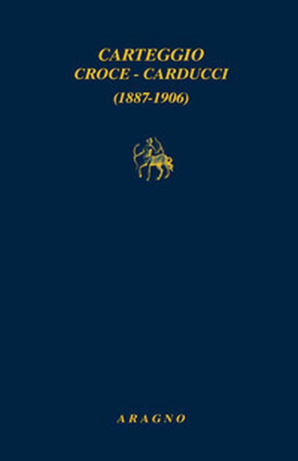 Carteggio Croce-Carducci 1887-1906 - Librerie.coop Carteggio Croce-Carducci 1887-1906 - Librerie.coop