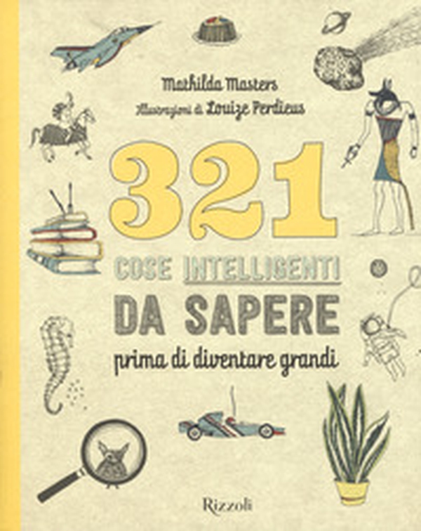 321 cose intelligenti da sapere prima di diventare grandi - Librerie.coop 321 cose intelligenti da sapere prima di diventare grandi - Librerie.coop