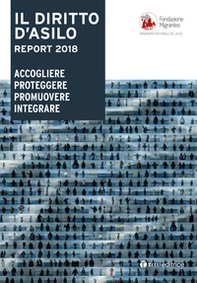 Il diritto d'asilo. Report 2018. Accogliere proteggere promuovere integrare - Librerie.coop