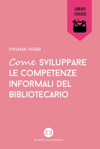 Come sviluppare le competenze informali del bibliotecario - Librerie.coop Come sviluppare le competenze informali del bibliotecario - Librerie.coop