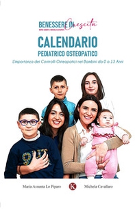 Calendario pediatrico osteopatico. L'importanza dei controlli osteopatici nei bambini da 0 a 13 anni - Librerie.coop