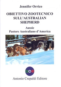 Obiettivo zootecnico sull'Australian Shepherd. Aussie. Pastore australiano d'America - Librerie.coop