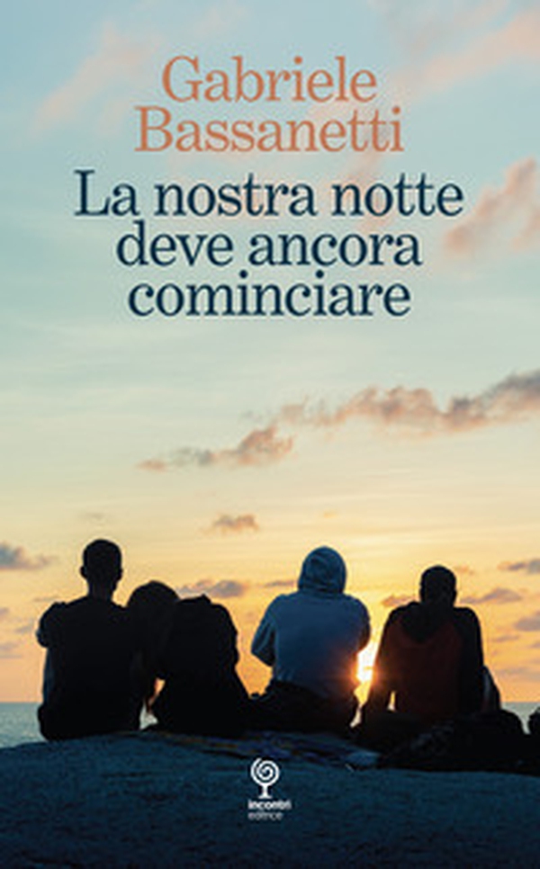 La nostra notte deve ancora cominciare - Librerie.coop La nostra notte deve ancora cominciare - Librerie.coop