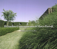 Il giardino contemporaneo di Marco Pozzoli. Progetti dal 1972 al 2012 - Librerie.coop