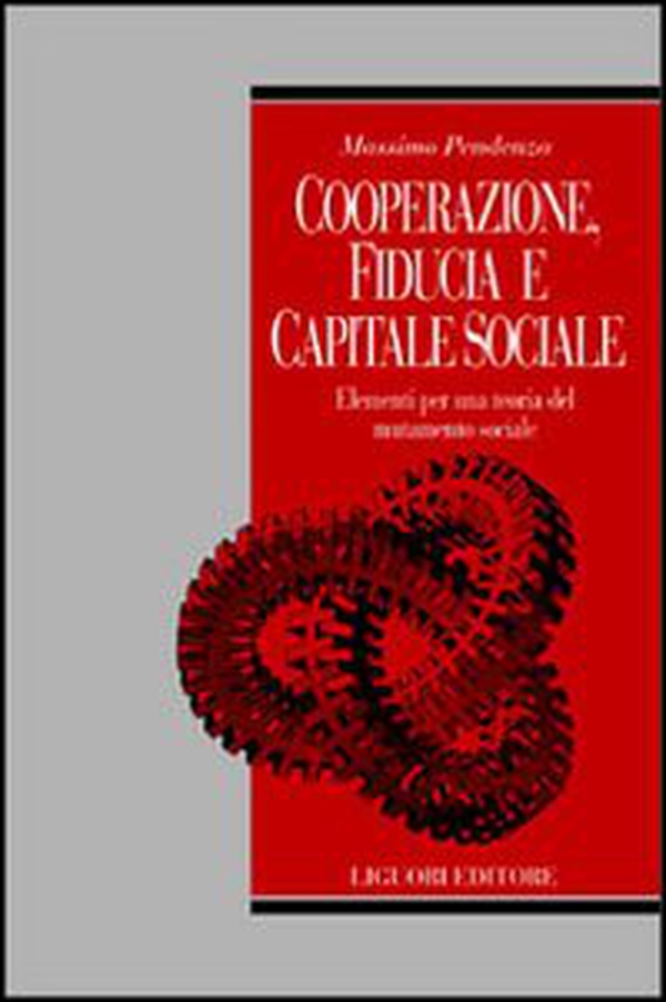 Cooperazione, fiducia e capitale sociale. Elementi per una teoria del mutamento sociale - Librerie.coop Cooperazione, fiducia e capitale sociale. Elementi per una teoria del mutamento sociale - Librerie.coop