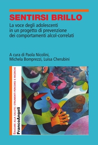 Sentirsi brillo. La voce degli adolescenti in un progetto di prevenzione dei comportamenti alcol-correlati - Librerie.coop