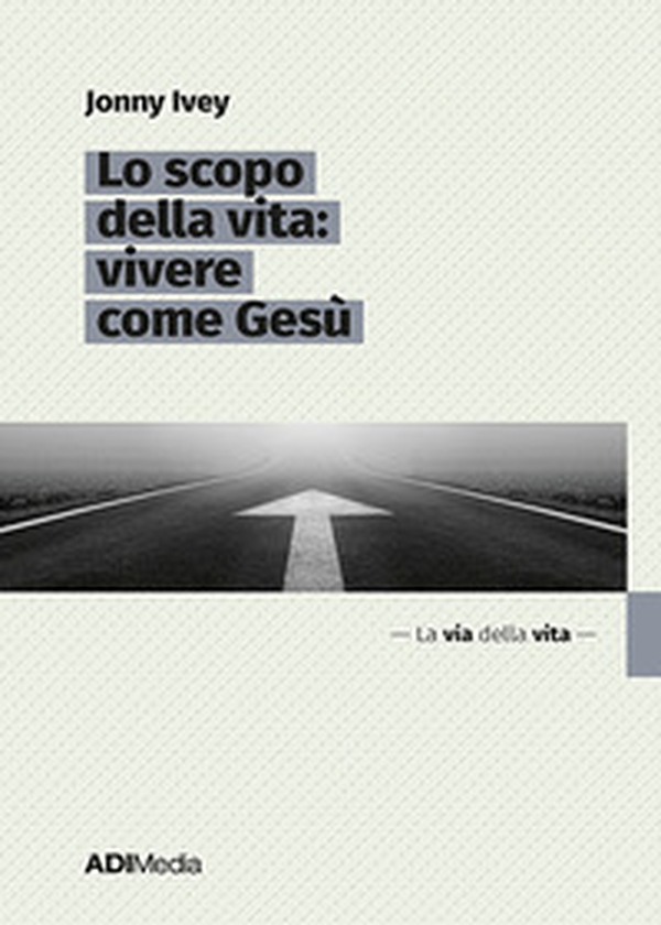 Lo scopo della vita: vivere come Gesù - Librerie.coop