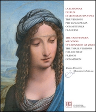 La Madonna dei fusi di Leonardo da Vinci tre versioni per la sua prima committenza francese. Ediz. italiana e inglese - Librerie.coop La Madonna dei fusi di Leonardo da Vinci tre versioni per la sua prima committenza francese. Ediz. italiana e inglese - Librerie.coop