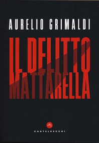 Il delitto Mattarella - Librerie.coop