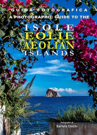 Guida fotografica alle Isole Eolie-A photographic guide to the Aeolian Islands - Librerie.coop