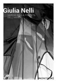 Giulia Nelli. Varchi nella foresta dell'anima. Ediz. italiana e inglese - Librerie.coop