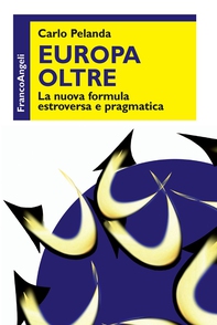Europa oltre. La nuova formula estroversa e pragmatica - Librerie.coop Europa oltre. La nuova formula estroversa e pragmatica - Librerie.coop