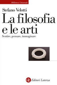 La filosofia e le arti. Sentire, pensare, immaginare - Librerie.coop