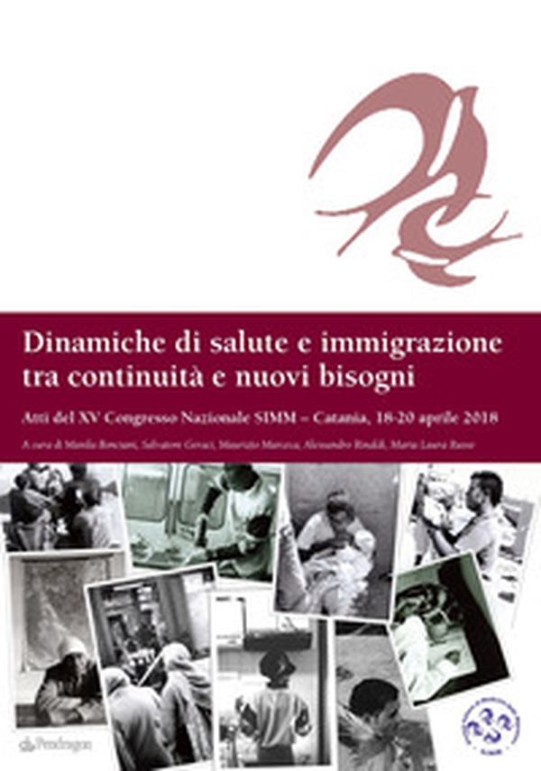 Dinamiche di salute e immigrazione tra continuità e nuovi bisogni. Atti del 15º Congresso Nazionale SIMM (Catania, 18-20 aprile 2018) - Librerie.coop Dinamiche di salute e immigrazione tra continuità e nuovi bisogni. Atti del 15º Congresso Nazionale SIMM (Catania, 18-20 aprile 2018) - Librerie.coop