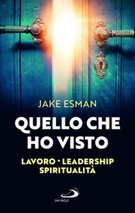 Quello che ho visto. Lavoro, leadership, spiritualità - Librerie.coop Quello che ho visto. Lavoro, leadership, spiritualità - Librerie.coop