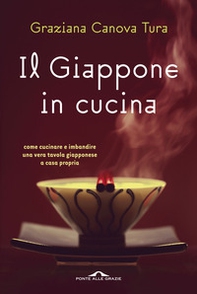 Il Giappone in cucina. Oltre 200 ricette prelibate da gustare a casa nostra - Librerie.coop