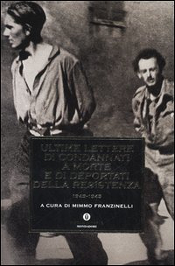 Ultime lettere di condannati a morte e di deportati della Resistenza 1943-1945 - Librerie.coop Ultime lettere di condannati a morte e di deportati della Resistenza 1943-1945 - Librerie.coop