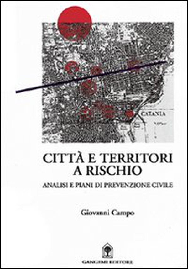 Città e territori a rischio. Analisi e piani di prevenzione civile - Librerie.coop Città e territori a rischio. Analisi e piani di prevenzione civile - Librerie.coop