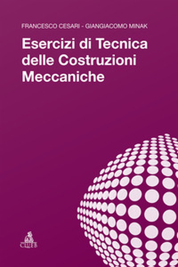 Esercizi di tecnica delle costruzioni meccaniche - Librerie.coop