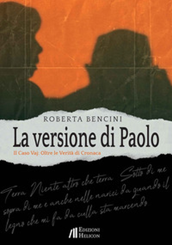 La versione di Paolo. Il caso Vaj: Oltre le verità di cronaca - Librerie.coop La versione di Paolo. Il caso Vaj: Oltre le verità di cronaca - Librerie.coop