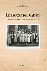 Le ragazze del Galvani. Storie di donne e di istruzione liceale - Librerie.coop