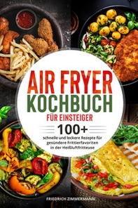 Air Fryer Kochbuch für Einsteiger - Librerie.coop