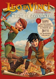 Leo da Vinci. Tutte Le avventure - Librerie.coop