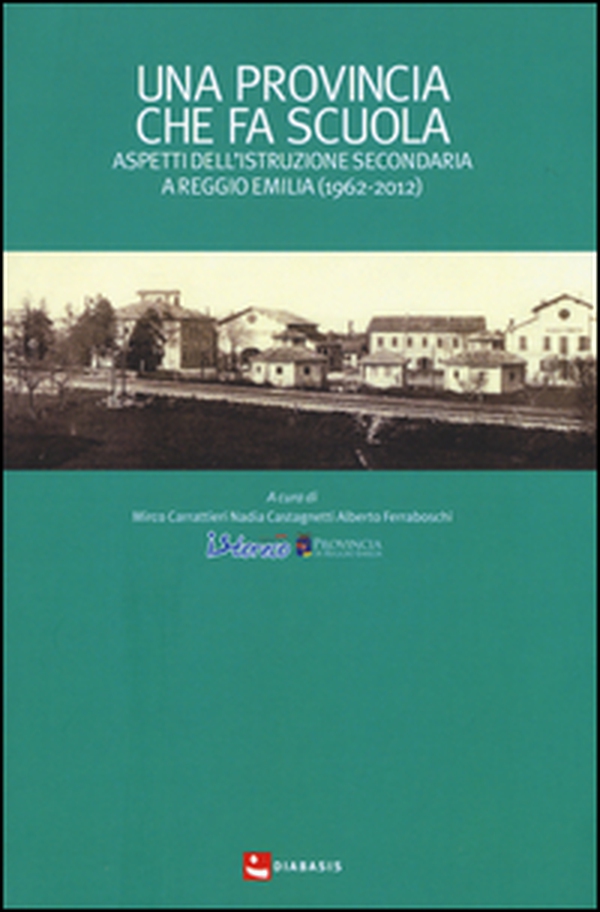 Una provincia che fa scuola. Aspetti dell'istruzione secondaria a Reggio Emilia (1962-2012) - Librerie.coop Una provincia che fa scuola. Aspetti dell'istruzione secondaria a Reggio Emilia (1962-2012) - Librerie.coop