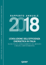 L'evoluzione dell'efficienza energetica in Italia. Nuove policy, consolidamento del mercato e misure comportamentali. Rapporto annuale 2018 - Librerie.coop L'evoluzione dell'efficienza energetica in Italia. Nuove policy, consolidamento del mercato e misure comportamentali. Rapporto annuale 2018 - Librerie.coop