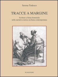 Tracce a margine. Scritture a firma femminile nella narrativa storica siciliana contemporanea - Librerie.coop Tracce a margine. Scritture a firma femminile nella narrativa storica siciliana contemporanea - Librerie.coop