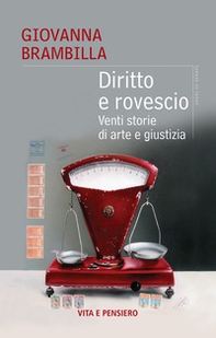Diritto e rovescio. Venti storie di arte e giustizia - Librerie.coop