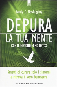 Depura la tua mente con il metodo Mind Detox - Librerie.coop