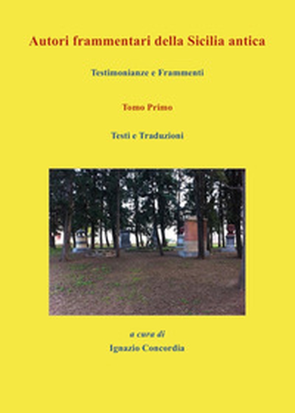 Autori frammentari della Sicilia antica. Testimonianze e frammenti - Librerie.coop Autori frammentari della Sicilia antica. Testimonianze e frammenti - Librerie.coop