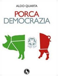 Porca democrazia - Librerie.coop Porca democrazia - Librerie.coop