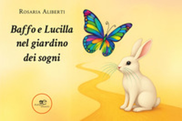 Baffo e Lucilla nel giardino dei sogni - Librerie.coop