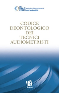 Codice deontologico dei tecnici audiometristi - Librerie.coop Codice deontologico dei tecnici audiometristi - Librerie.coop