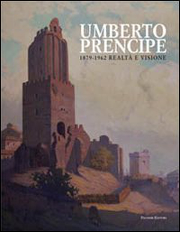 Umberto Prencipe 1872-1962. Realtà e visione - Librerie.coop Umberto Prencipe 1872-1962. Realtà e visione - Librerie.coop